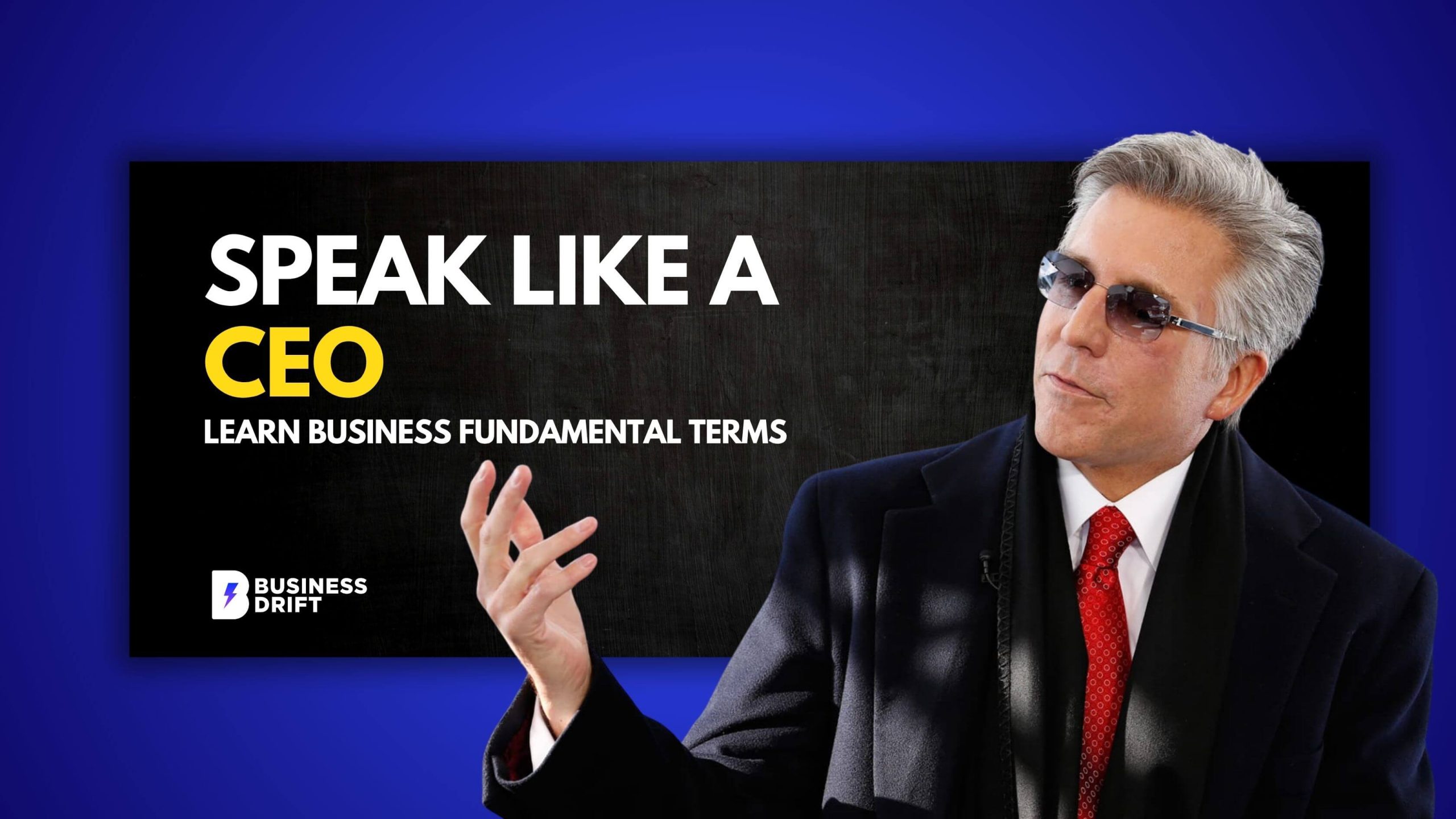 Speak Like a CEO: Essential Business & Tech Terms